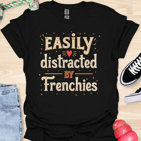 Easily distracted by frenchies - V6 - Whimsical T-Shirt